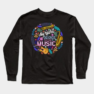 My heart belongs to the music Long Sleeve T-Shirt